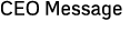CEO Message