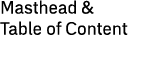 Masthead & Table of Content
