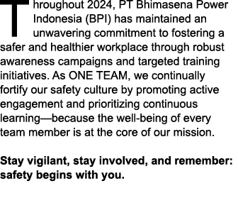 Throughout 2024, PT Bhimasena Power Indonesia (BPI) has maintained an unwavering commitment to fostering a safer and ...