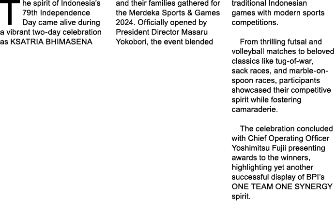 The spirit of Indonesia’s 79th Independence Day came alive during a vibrant two day celebration as KSATRIA BHIMASENA ...