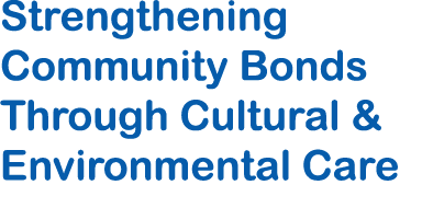 Strengthening Community Bonds Through Cultural & Environmental Care