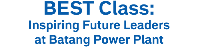 BEST Class: Inspiring Future Leaders at Batang Power Plant