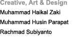 Creative, Art & Design Muhammad Haikal Zaki Muhammad Husin Parapat Rachmad Subiyanto
