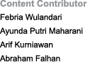 Content Contributor Febria Wulandari Ayunda Putri Maharani Arif Kurniawan Abraham Falhan