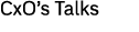 CxO’s Talks