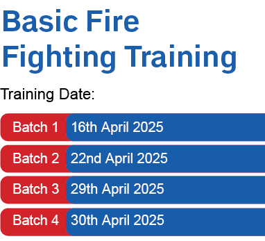 Training Date:,Basic Fire Fighting Training,Batch 1 16th April 2025 Batch 2 22nd April 2025 Batch 3 29th April 2025 B...
