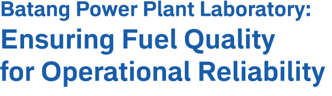 Batang Power Plant Laboratory: Ensuring Fuel Quality for Operational Reliability